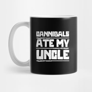 Cannibals-Ate-My-Uncle Mug